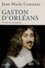 Gaston d'Orléans. Prince de la liberté