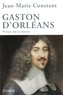 Jean-Marie Constant - Gaston d'Orléans - Prince de la liberté.