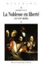 Jean-Marie Constant - La noblesse en liberté - XVIe-XVIIe siècles.