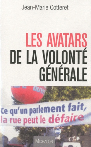 Jean-Marie Cotteret - Les avatars de la volonté générale.