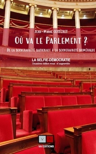 Jean-Marie Cotteret - Où va le Parlement ? - De la souveraineté nationale à la souveraineté numérique.