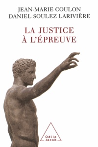 Jean-Marie Coulon et Daniel Soulez-Larivière - Justice à l'épreuve (La).