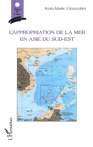 Jean-Marie Crouzatier - L'appropriation de la mer en Asie du Sud-Est.