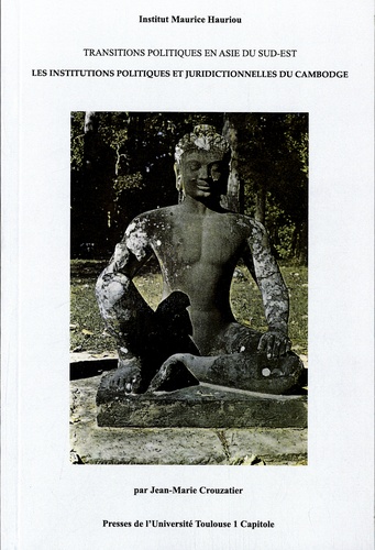 Jean-Marie Crouzatier - Les institutions politiques et juridictionnelles du Cambodge - Transitions politiques en Asie du Sud-Est.