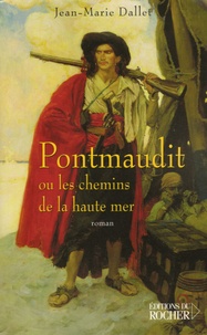 Jean-Marie Dallet - Pontmaudit ou les chemins de la haute mer.