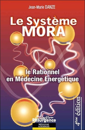Jean-Marie Danze - Le système Mora - Le rationnel en médecine énergétique.