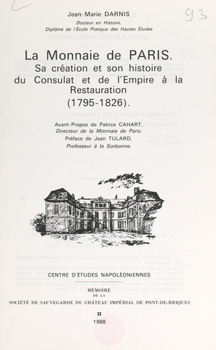 La Monnaie de Paris : sa création et son histoire, du Consulat et de l'Empire à la Restauration, 1795-1826