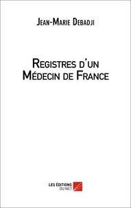 Jean-Marie Debadji - Registres d'un médecin de France.