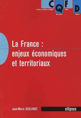 Jean-Marie Deblonde - La France : enjeux économiques et territoriaux.