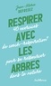 Jean-Marie Defossez - Respirer avec les arbres - 40 exercices de coach-respiration pour se ressourcer dans la nature.