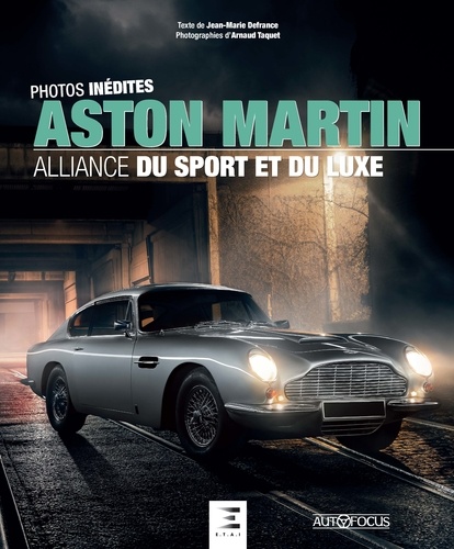 Aston Martin - Alliance du sport et du luxe de Jean-Marie Defrance - Beau  Livre - Livre - Decitre