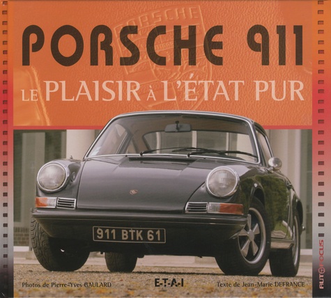 Jean-Marie Defrance - Porsche 911 - Le plaisir a l'état pur.
