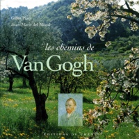 Jean-Marie del Moral et Gilles Plazy - Les Chemins De Van Gogh.