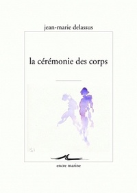 Jean-Marie Delassus - La cérémonie des corps.