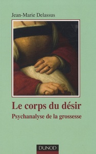 Jean-Marie Delassus - Le corps du désir - Psychanalyse de la grossesse.
