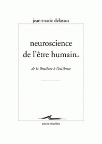 Jean-Marie Delassus - Neuroscience de l'être humain - De la structure à l'existence.