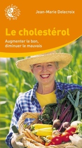 Le cholestérol - Augmenter le bon, diminuer le... de Jean-Marie Delecroix -  ePub - Ebooks - Decitre
