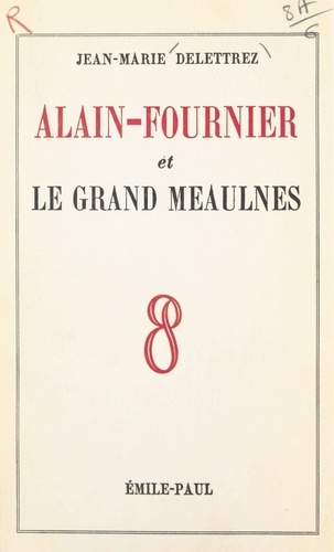 Alain-Fournier et "Le grand Meaulnes"