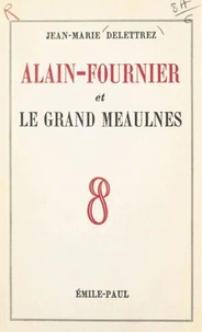 Alain-Fournier et "Le grand Meaulnes"