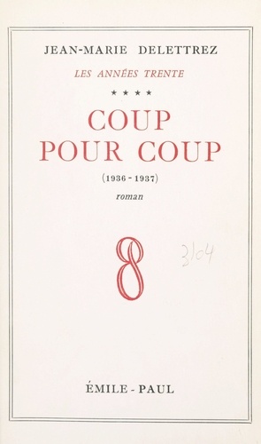 Les Années Trente (4). Coup pour coup, 1936-1937