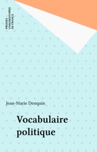 Jean-Marie Denquin - Vocabulaire politique.