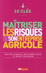 Jean-Marie Deterre et Marie-Noëlle David - Maîtriser les risques de son entreprise agricole.