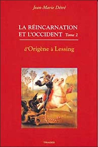 Jean-Marie Détré - La réincarnation et l'Occident - Tome 2, D'Origène à Lessing.