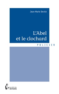 Jean-Marie Devick - L'Abel et le clochard.