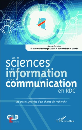 Jean-Marie Dikanga Kazadi et Jean-Chrétien Ekambo - Les sciences de l'information et de la communication en RD Congo - Les traces ignorées d'un champ de recherche.