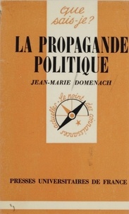Jean-Marie Domenach - La Propagande politique.