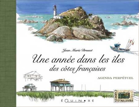Jean-Marie Drouet - Une Annee Dans Les Iles Des Cotes Francaises. Agenda Perpetuel.