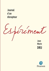 Jean-Marie Dru - Espérément - Journal d'un disrupteur.