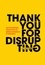 Thank you for disrupting. Les philosophies disruptives des grands dirigeants d'entreprise