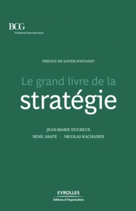 Jean-Marie Ducreux et Nicolas Kachaner - Le Grand Livre de la Stratégie.