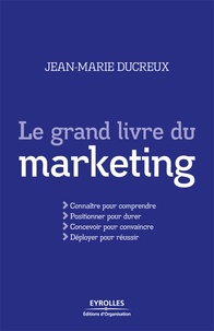 Jean-Marie Ducreux - Le grand livre du marketing.