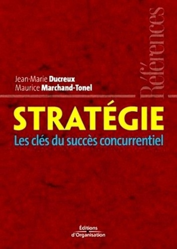 Jean-Marie Ducreux - Stratégie - Les clés du succès concurrentiel.
