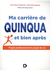 Jean-Marie Dujardin et David Randaxhe - Ma carrière de quinqua… et bien après - Projet professionnel et projet de vie.