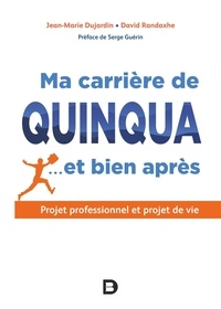 Jean-Marie Dujardin et David Randaxhe - Ma carrière de quinqua… et bien après - Projet professionnel et projet de vie.