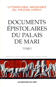 Jean-Marie Durand - Documents Epistolaires Du Palais De Mari. Tome 1.