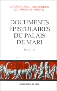 Jean-Marie Durand - Documents Epistolaires Du Palais De Mari. Tome 3.