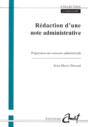 Jean-Marie Durand - Redaction D'Une Note Administrative. Preparation Aux Concours Administratifs.