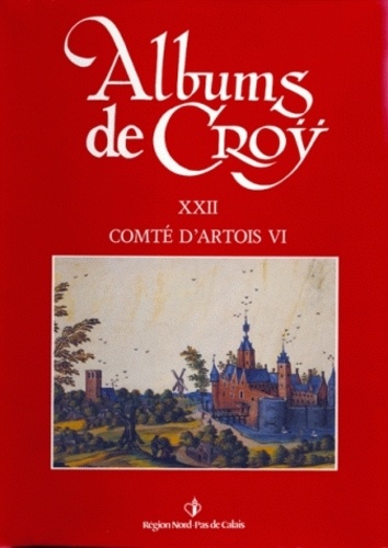 Jean-Marie Duvosquel - Album de Croÿ - volume 22 - Comté d'Artois VI.