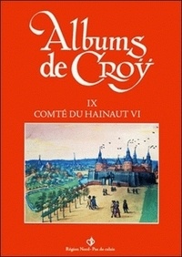 Jean-Marie Duvosquel - Album de Croÿ - volume 9 - Comté de Hainaut VI.