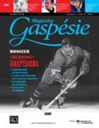 Jean-Marie Fallu et Bernard Boucher - Magazine Gaspésie. Vol. 52 No. 3, Novembre-Février 2015-2016 - Nos glorieux Gaspésiens.