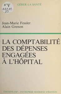 Jean-Marie Fessler et Alain Grenon - La comptabilité des dépenses engagées à l'hôpital.
