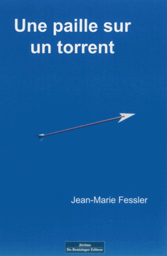 Jean-Marie Fessler - Une paille sur un torrent.