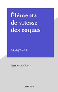 Éléments de vitesse des coques - La jauge I.O.R. de Jean-Marie Finot - PDF  - Ebooks - Decitre