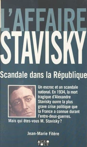 L'Affaire Alexandre Stavisky. Scandale Dans La Republique