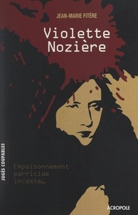 Jean-Marie Fitere - Violette Nozière.