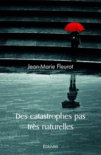 Des catastrophes pas très naturelles